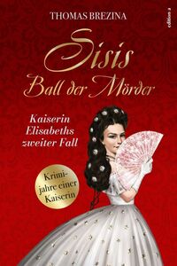 Cover Sisis Ball der Mörder. Kaiser Elisabeths zweiter Fall